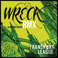 Transport League - Wreck (von Heidelberg remix)